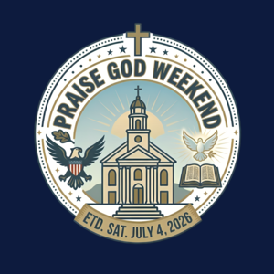 Praise God Weekend — Saturday, July 4, 2026